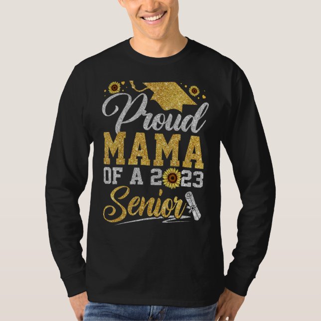 Sunflower 2023 Proud Mama Of A 2023 Senior Graduat T-Shirt (Front)