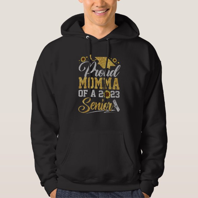 Sunflower 2023 Proud Momma Of A 2023 Senior Gradua Hoodie (Front)