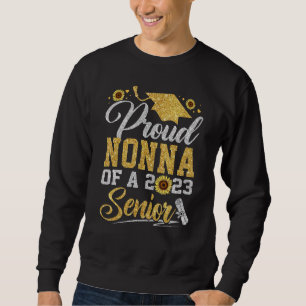 Sunflower 2023 Proud Nonna Of A 2023 Senior Gradua Sweatshirt