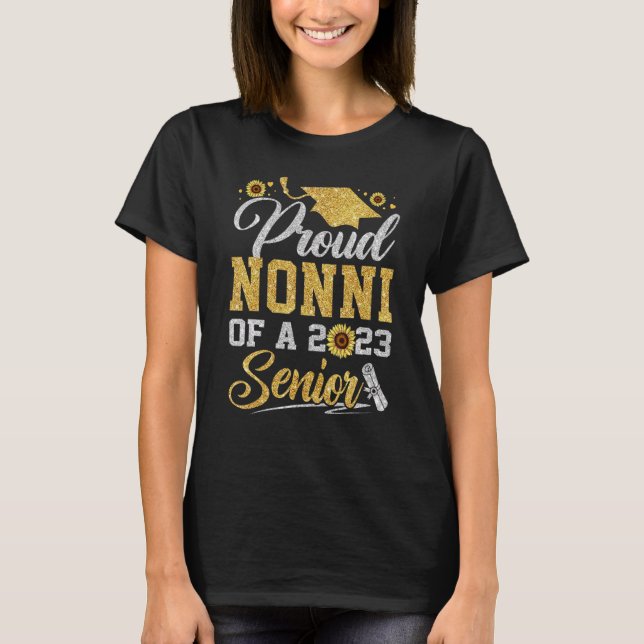 Sunflower 2023 Proud Nonni Of A 2023 Senior Gradua T-Shirt (Front)