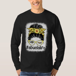 Sunflower Abuela Life Messy Bun Bleaches Mother s  T-Shirt