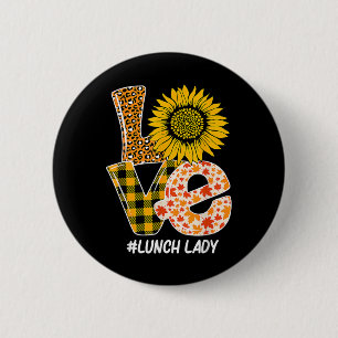 Sunflower Autumn Fall Love Lunch Lady Funny Thanks Button