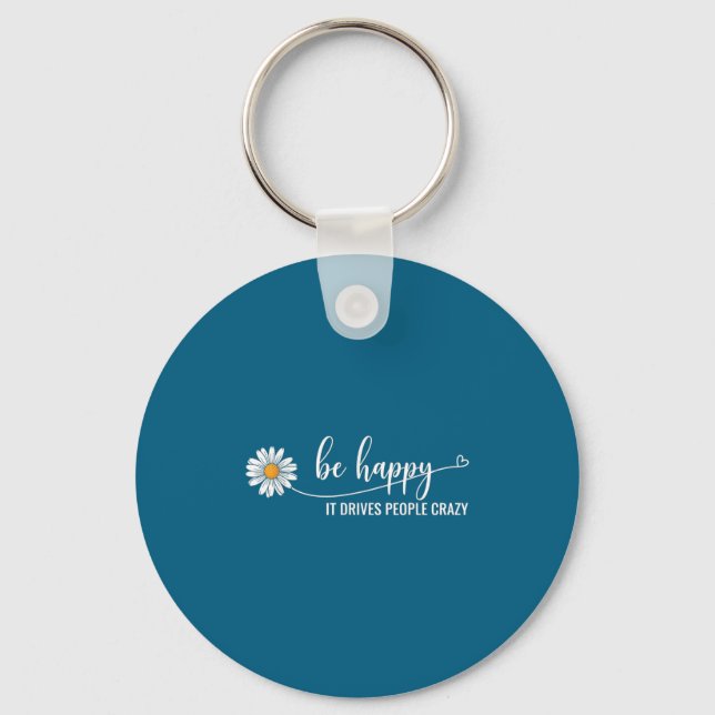 Sunflower Be Happy It Drives People Crazy Mental H Keychain (Front)