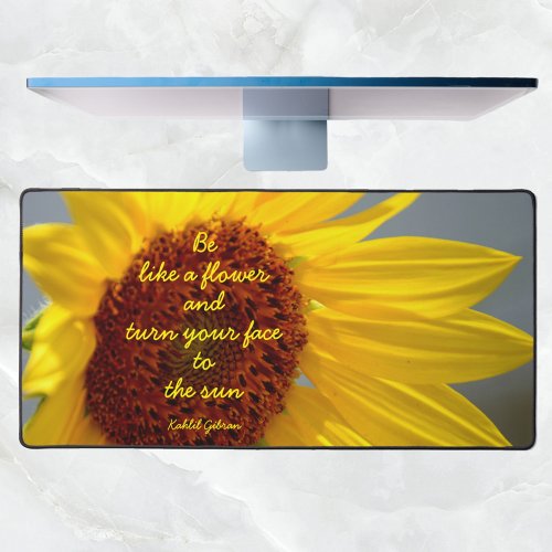 Sunflower Be Like a Flower quote Photographic Desk Mat