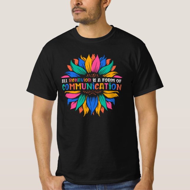 Sunflower Behavior Is Communication T-Shirt (Front)
