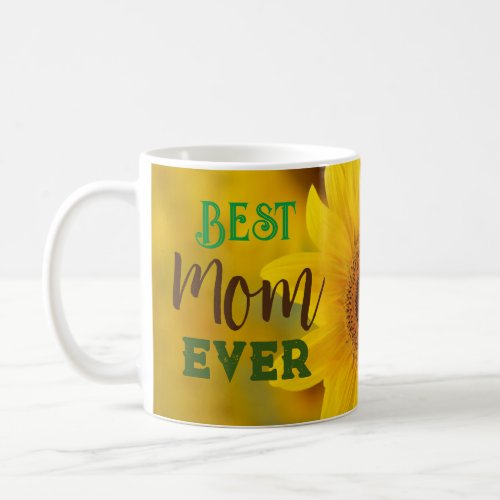 Sunflower Best Mom Ever Mug Mother GIft Coffee