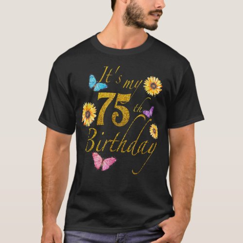 Sunflower Butterfly Happy Its My 75th Birthday Gif T_Shirt