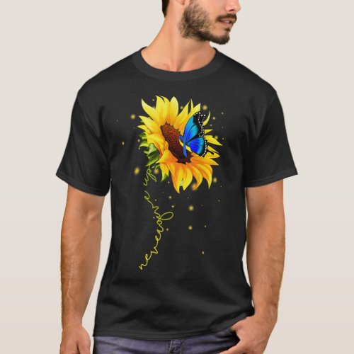 Sunflower Butterfly Never Give Up Down Syndrome  T_Shirt