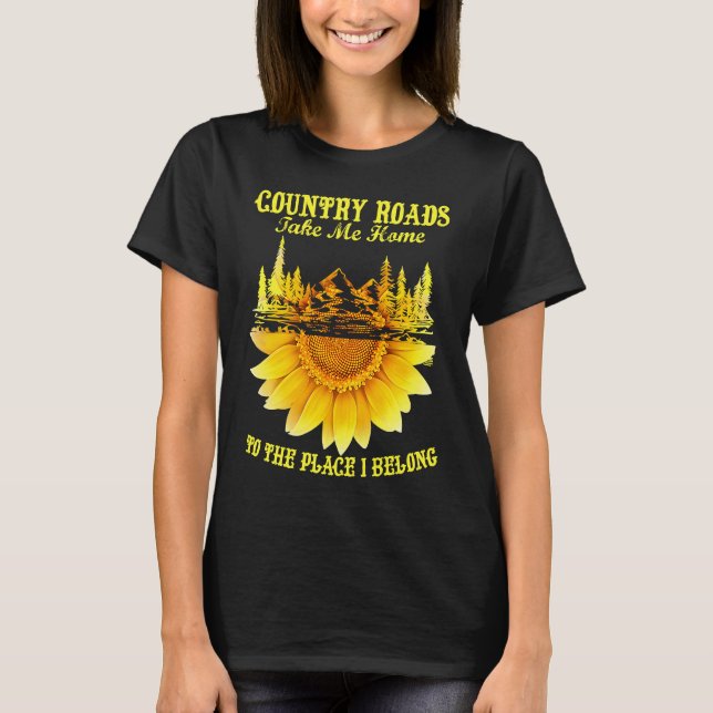 Sunflower Country Roads Take Me Home  Farmer T-Shirt (Front)