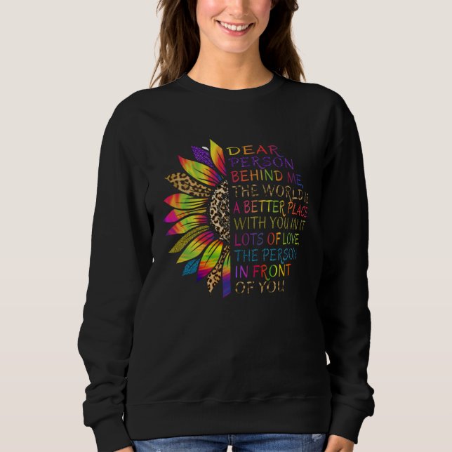 Sunflower Dear Person Behind Me The World Is A Bet Sweatshirt (Front)
