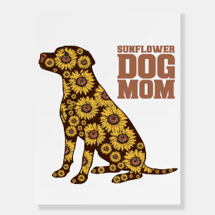 Sunflower Dog Mom Floral Pet Lover Gift Foam Board