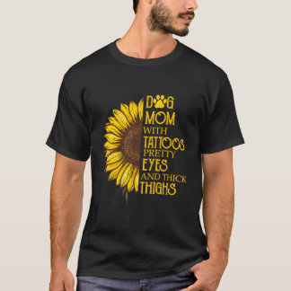 Sunflower Dog Mom With Tattoos Pretty Eyes And Thi T-Shirt