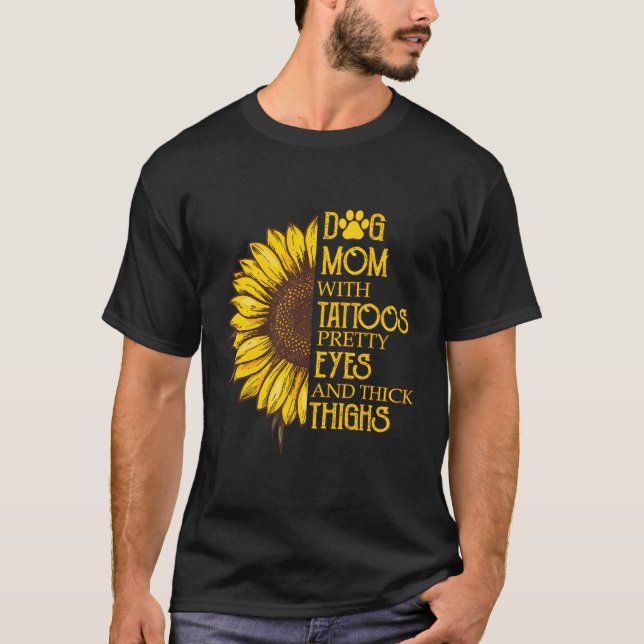 Sunflower Dog Mom With Tattoos Pretty Eyes And Thi T-Shirt (Front)