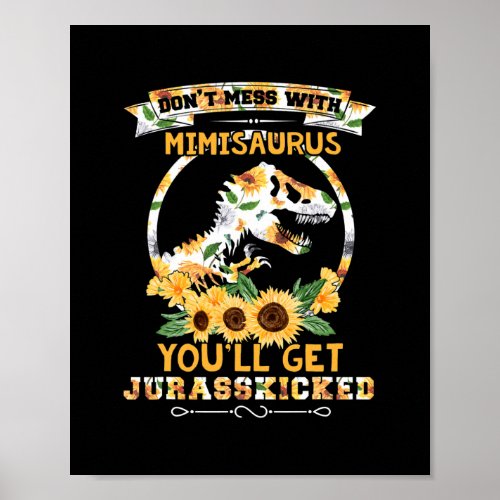 Sunflower Dont Mess With Mimisaurus T rex Poster