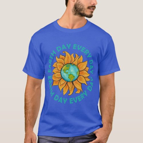 Sunflower Earth Day Every Day Planet Earth Sunflow T_Shirt