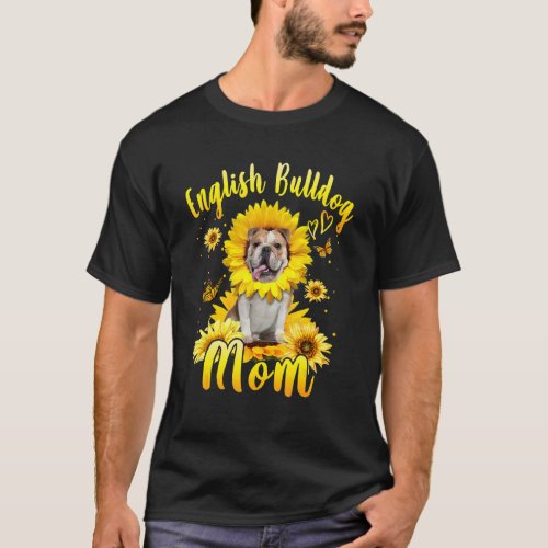 Sunflower English Bulldog Mom Dog  Mothers Day T_Shirt