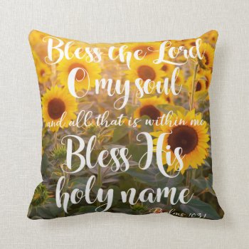 Sunflower Field Bless The Lord O My Soul Scripture Throw Pillow by Christian_Quote at Zazzle
