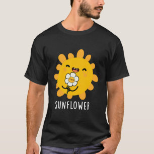 Sunflower Funny Flower Pun T-Shirt
