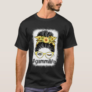 Sunflower Gammi Life Messy Bun Bleaches Mother s D T-Shirt