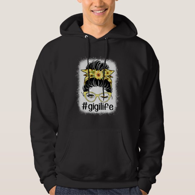 Sunflower Gigi Life Messy Bun Bleaches Mother s Da Hoodie (Front)