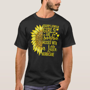 Sunflower Girls Are Sunshine Mixed With A Little H T-Shirt