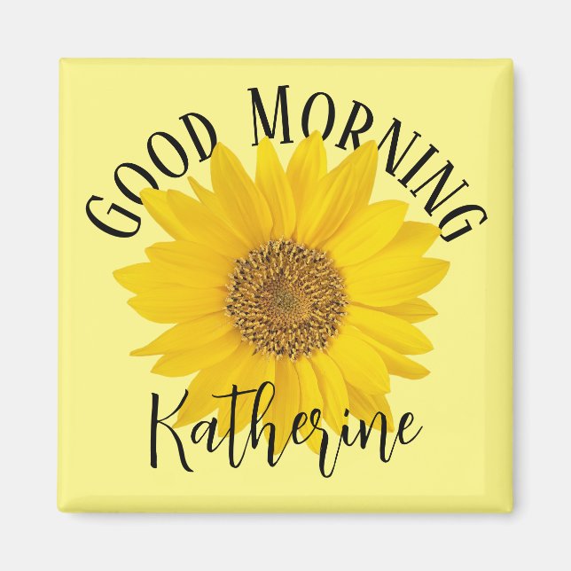 Sunflower Good Morning Custom Name Magnet (Front)