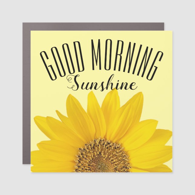 Sunflower Good Morning Sunshine Car Magnet (Front)