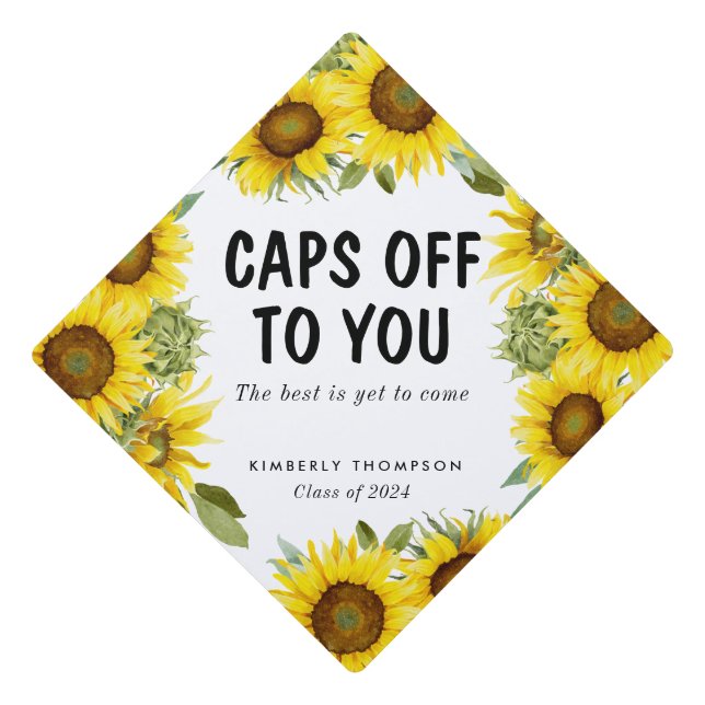 Sunflower Graduation Caps off to you Custom Cap Topper (Front)