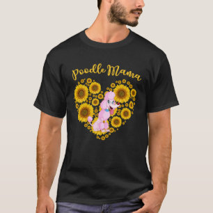 Sunflower Heart Poodle Mama Mother s Day T-Shirt