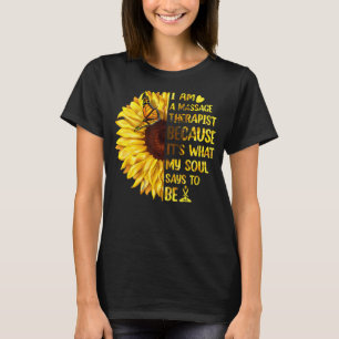 Sunflower I Am A Massage Therapist It's What Soul  T-Shirt