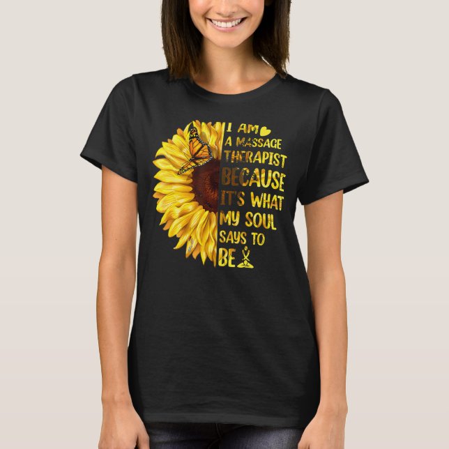 Sunflower I Am A Massage Therapist It's What Soul  T-Shirt (Front)