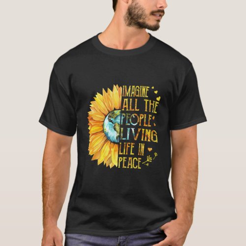 Sunflower _ Imagines All The People Living Peace T_Shirt