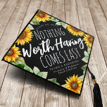 Sunflower Inspirational Quote Graduation Cap Topper<br><div class="desc">A classy modern Graduation Hat Topper features sunflowers with the text "Nothing Worth Having Comes Easy, " surrounded by sunflowers.</div>
