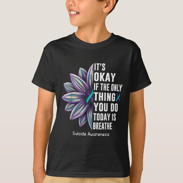 Sunflower Its Okay If The Only Thing You Do Today  T-Shirt (Front)