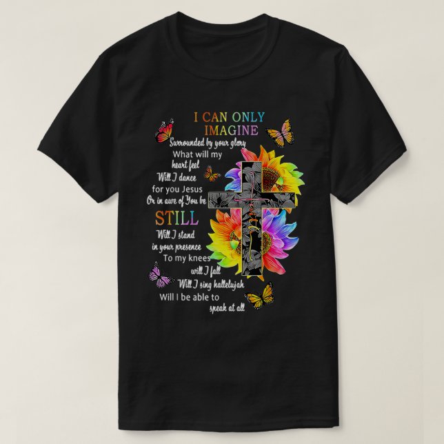 Sunflower Jesus Cross Butterfly I Can Imagine Chri T-Shirt (Design Front)