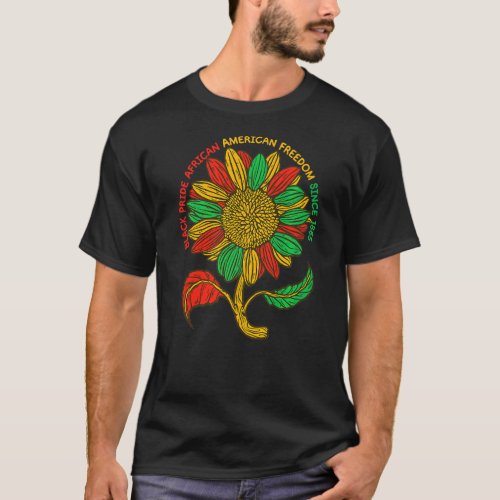Sunflower Juneteenth Black History Freedom Since 1 T_Shirt