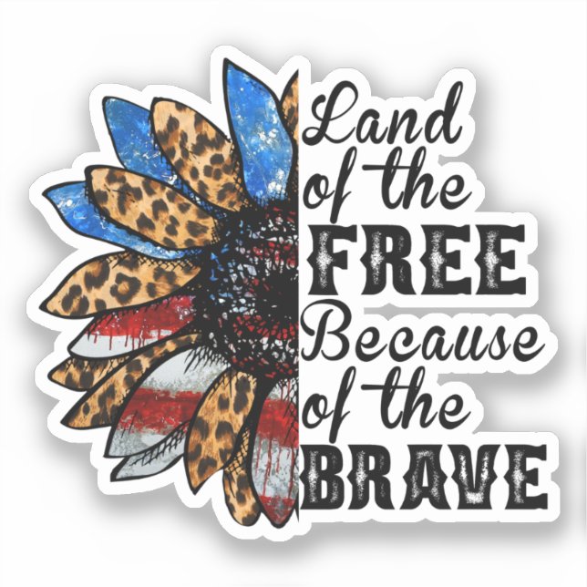 Sunflower Land of the Free Because of the Brave Sticker (Front)