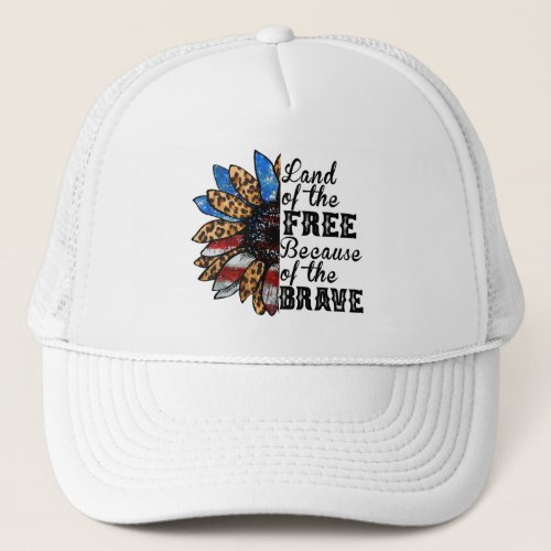 Sunflower Land of the Free Because of the Brave Trucker Hat