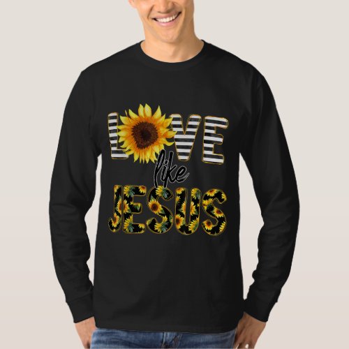 Sunflower Love Like Jesus T_Shirt