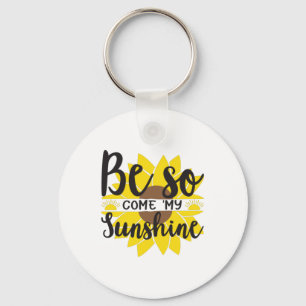 Sunflower Lover Be So Come My Sunshine Keychain