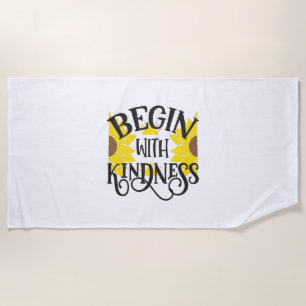 Sunflower Lover Begin With Kindness Beach Towel