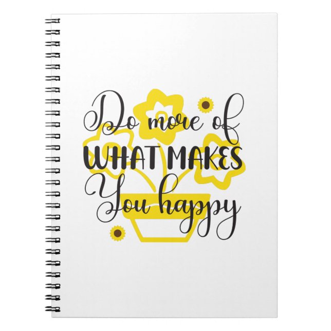 Sunflower Lover | Do More Of What Makes You Happy Notebook (Front)