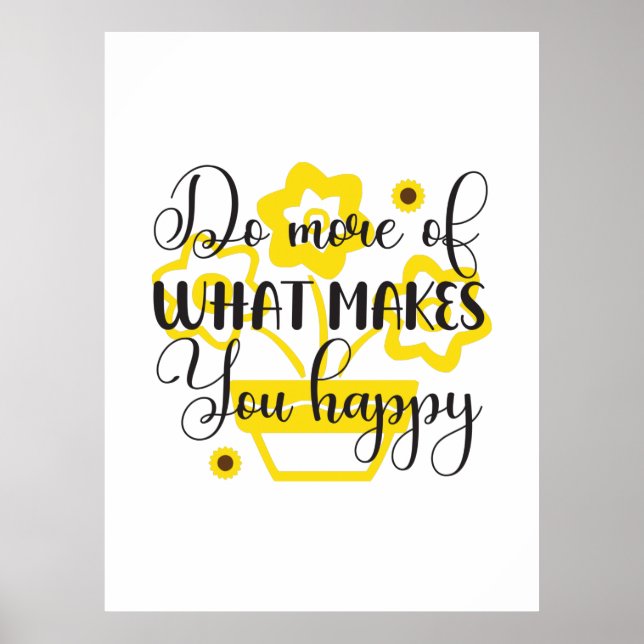 Sunflower Lover | Do More Of What Makes You Happy Poster (Front)