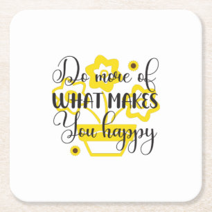 Sunflower Lover   Do More Of What Makes You Happy Square Paper Coaster