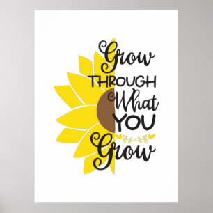 Sunflower Lover   Grow Through What You Grow Poster