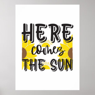 Sunflower Lover Here Comes The Sun Poster
