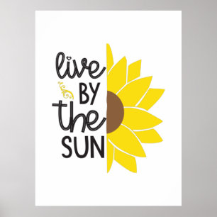Sunflower Lover   Live By The Sun Poster