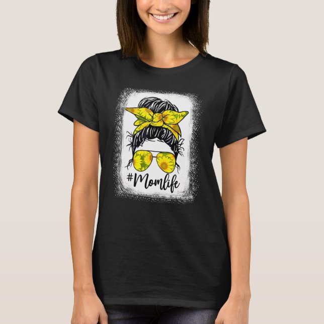 Sunflower Mom Life Messy Bun Bleached Motheru2019s T-Shirt (Front)