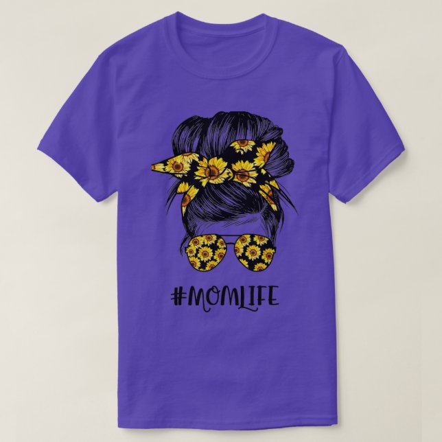 Sunflower Mom Life s for Mothers Day messy bun  T-Shirt (Design Front)