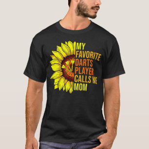 Sunflower My Favorite Darts Player Calls Me Mom T-Shirt